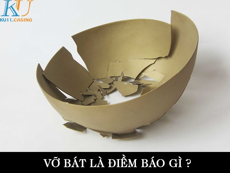 vỡ bát đánh con gì